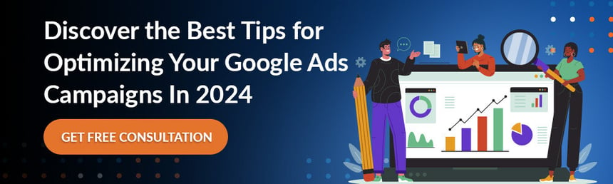 Discover the Best Tips for Optimizing Your Google Ads Campaigns In 2024