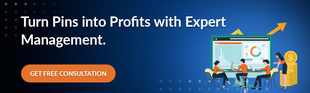 Turn Pins into Profits with Expert Management.