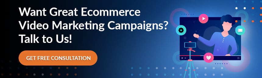 Want Great Ecommerce Video Marketing Campaigns_ Talk to Us!