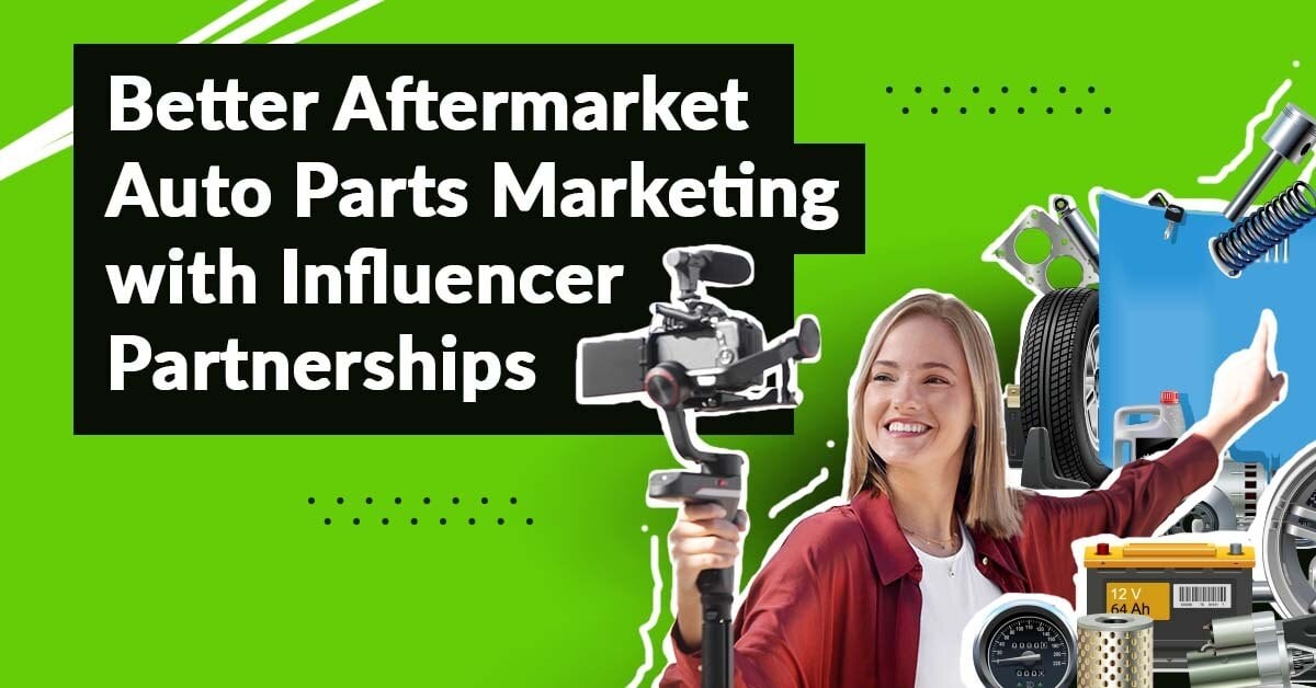 The Role of Influencer Marketing in Promoting Aftermarket Auto Parts