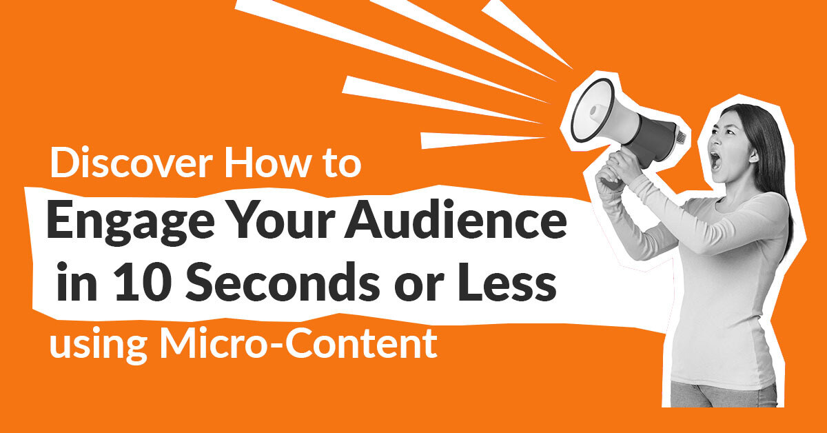 The Power of Micro-Content: How to Engage in 10 Seconds or Less