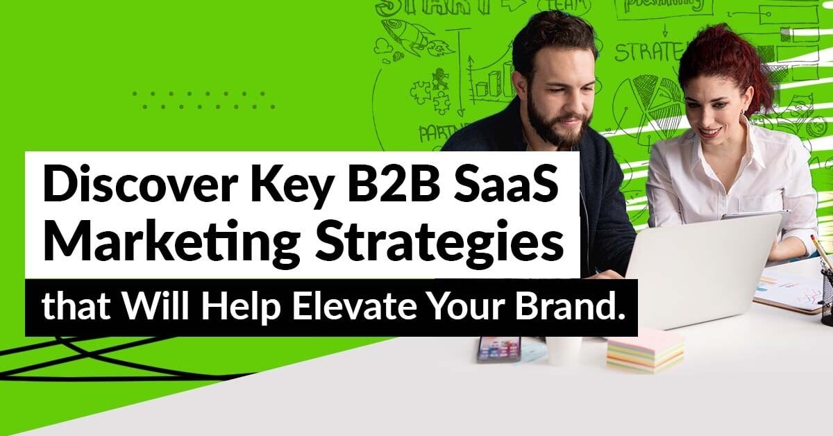 7 Effective B2B SaaS Marketing Strategies to Elevate Your Brand