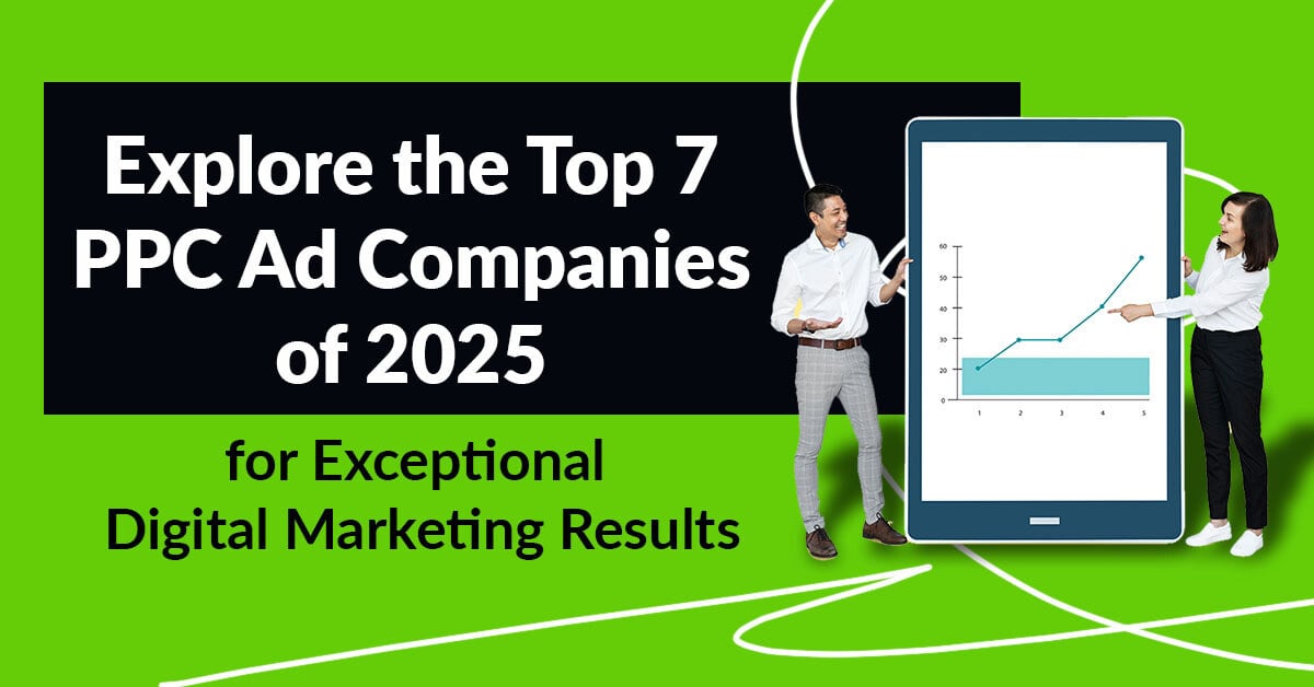 Top 7 PPC Advertising Companies 2025