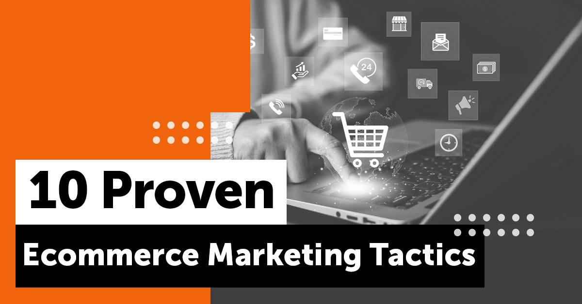 10 Proven Ecommerce Marketing Tactics That Can Boost Your Sales Today