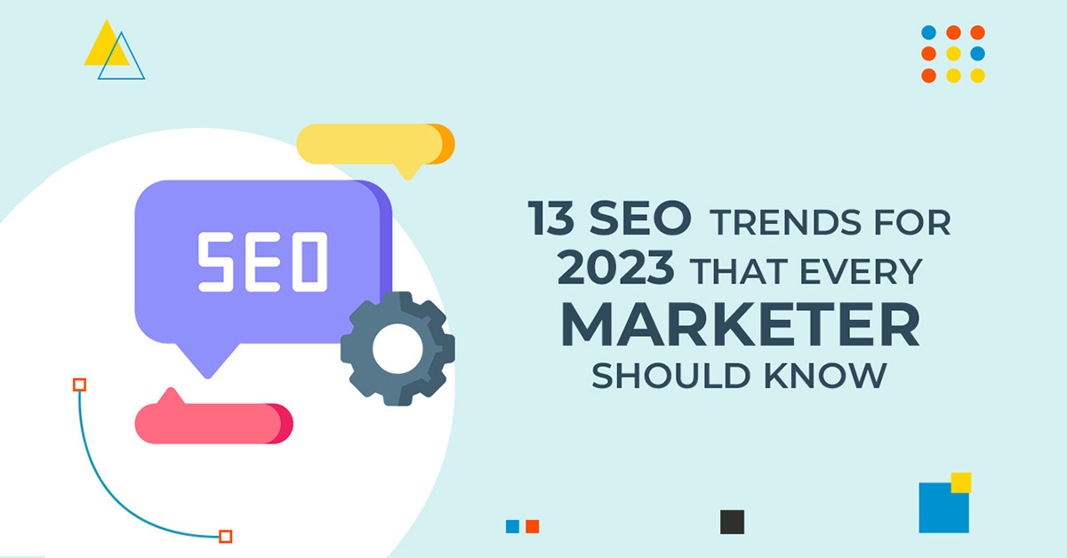 13 SEO Trends for 2023 That Every Marketer Should Know