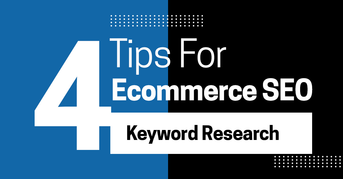 4 Tips to Get the Best Ecommerce SEO Keyword Research