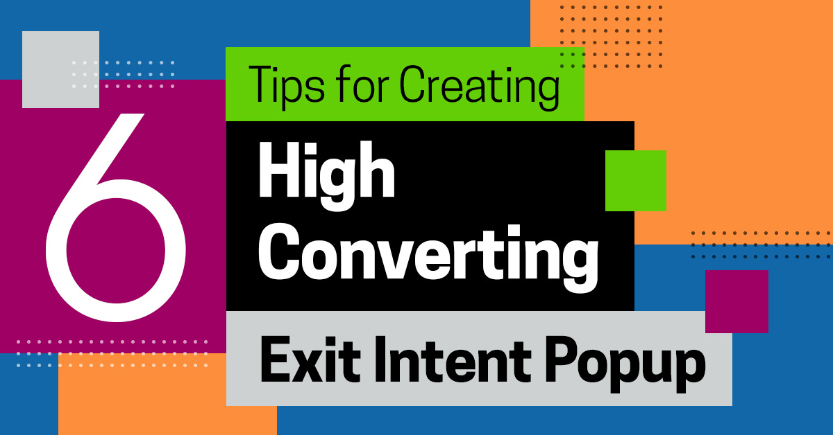 6 Tips for Creating High Converting Exit Intent Popup
