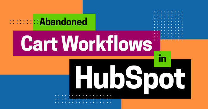How to Set Up Abandoned Cart Workflows in HubSpot