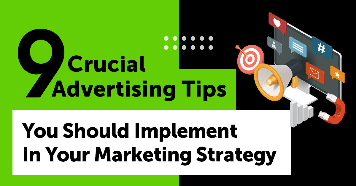 9 Crucial Advertising Tips You Should Implement In Your Marketing Strategy