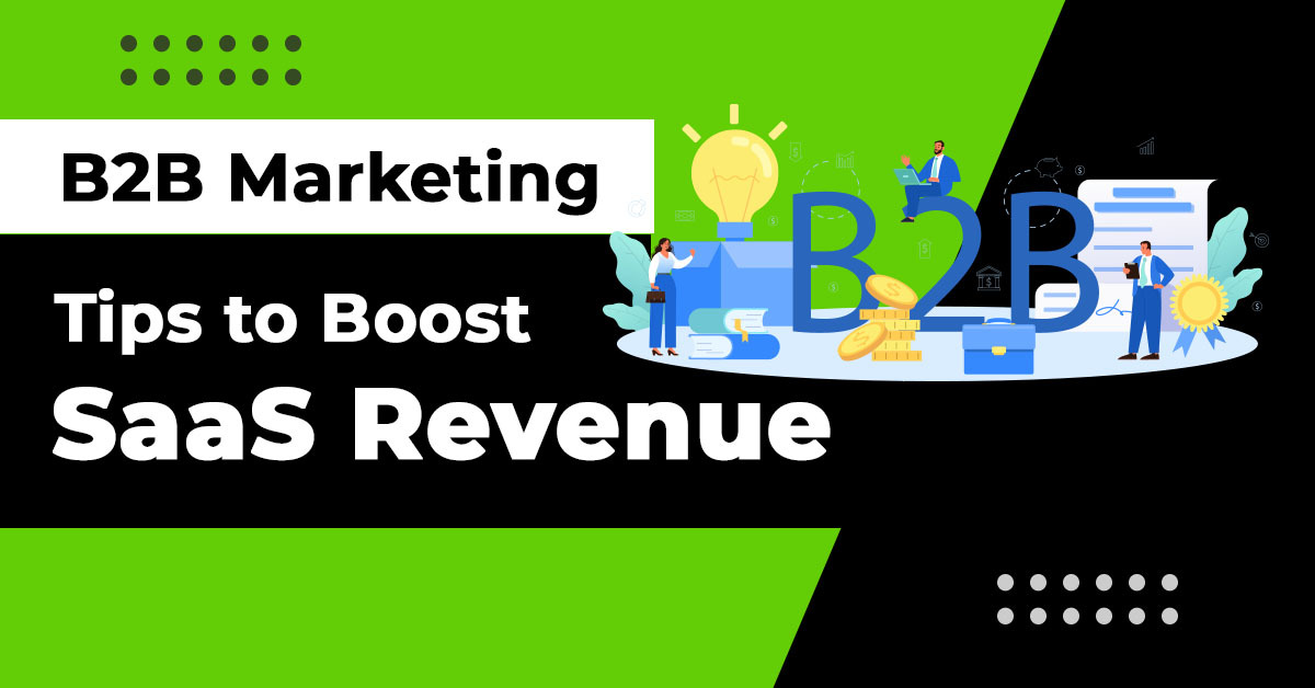 6 B2B Marketing Tips to Drive Revenue Generation for SaaS