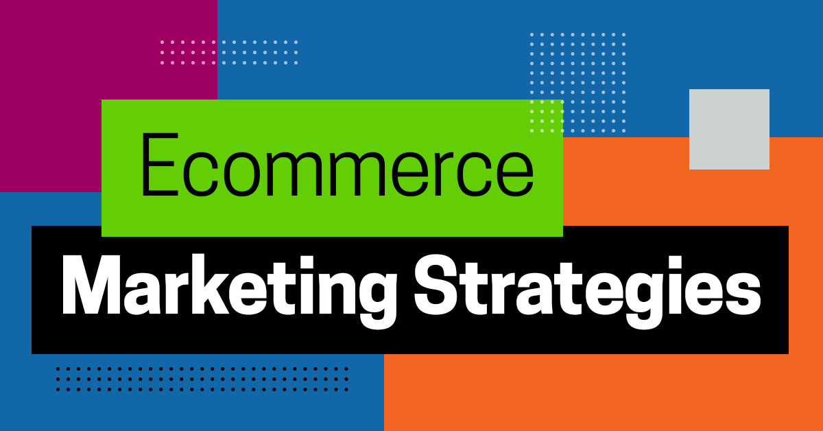 Ecommerce and Online Store Marketing Strategies You Can Use Today
