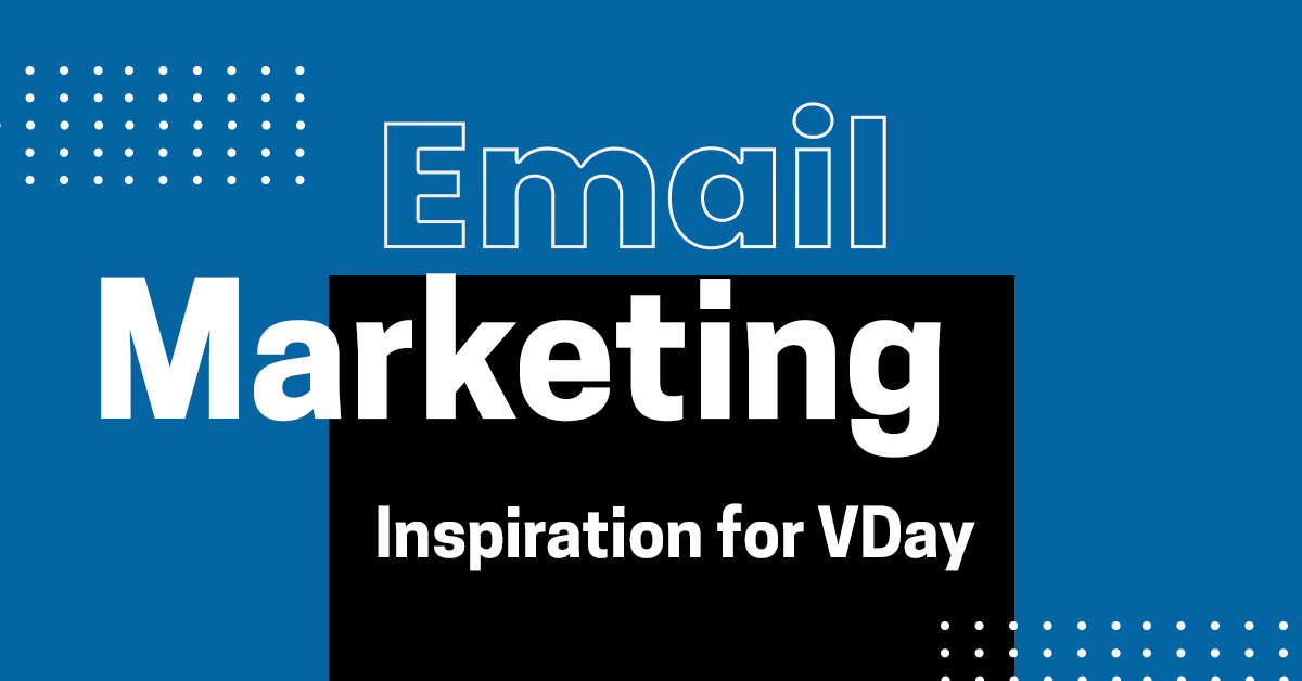 Valentine’s Day Email Marketing Inspirations: How to Get Maximum Conversions