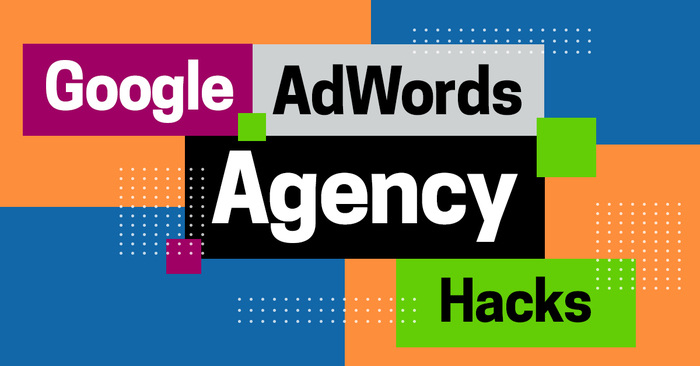 Google AdWords Agency Hacks for Scaling Your AdWords Account