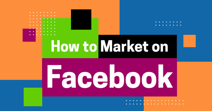 How to Market Your Business on Facebook
