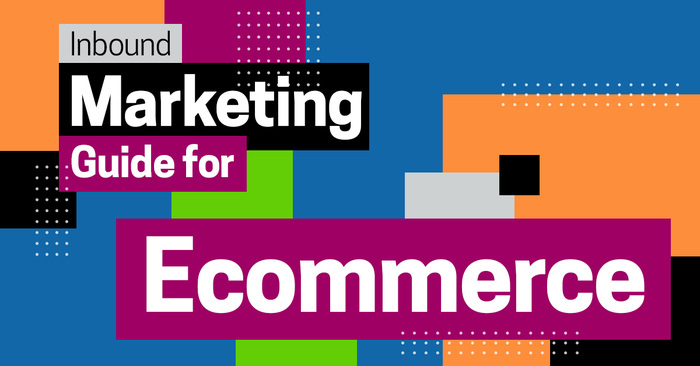 Ultimate Inbound Marketing Guide for Ecommerce Marketing