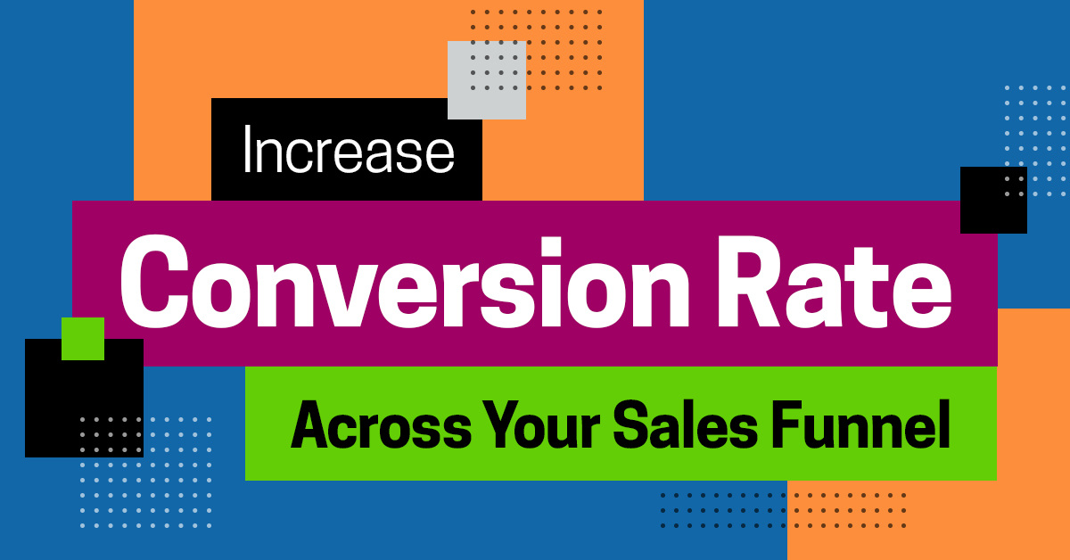 Sales Funnel Series: How to Increase Conversion Rate Across Your Sales Funnel