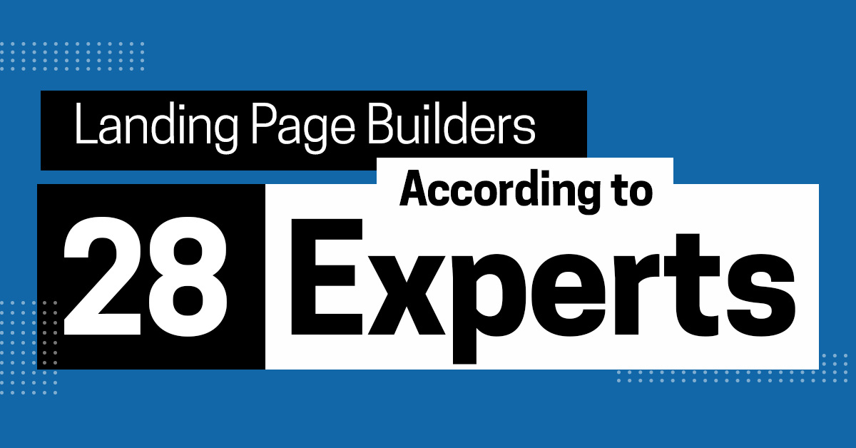 The Best Landing Page Builders According to 28 Marketing Experts