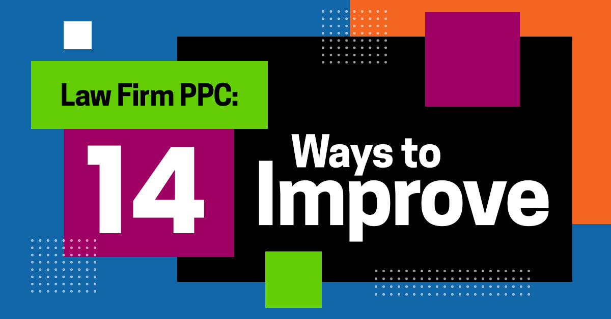 Law Firm PPC: 14 Ways to Improve ROI Today