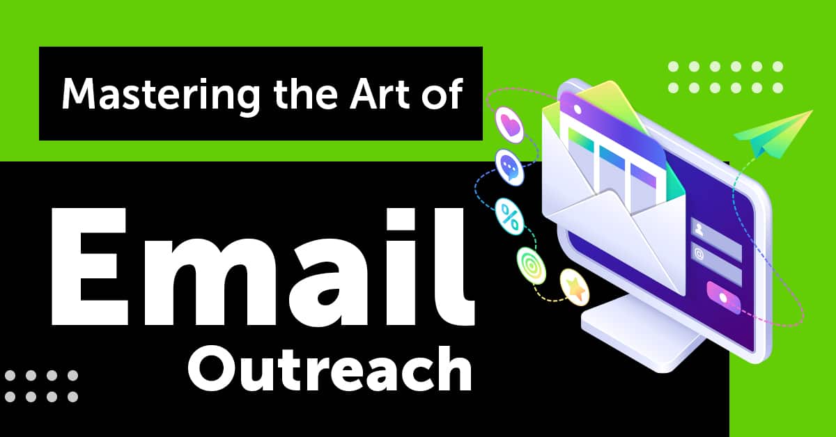 Mastering the Art of Email Outreach: Advanced Techniques for Effective Communication and Relationship Building