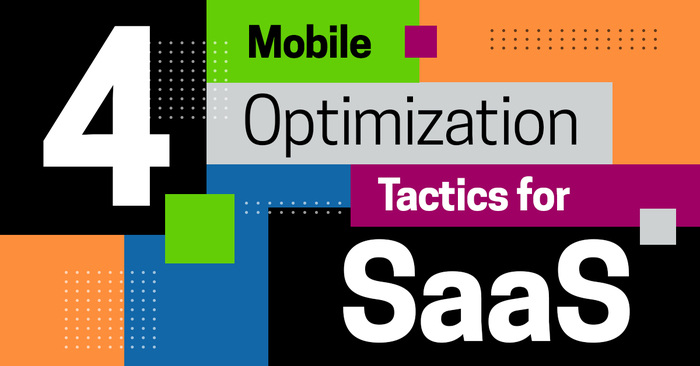 4 Mobile Optimization Tactics for Your SaaS Marketing