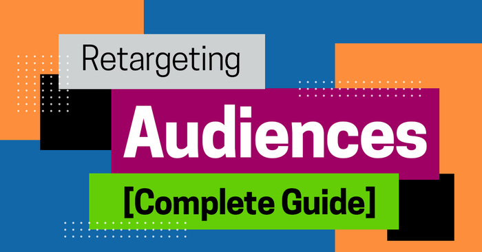 Facebook Retargeting: How to Setup Retargeting Audiences [Complete Guide]