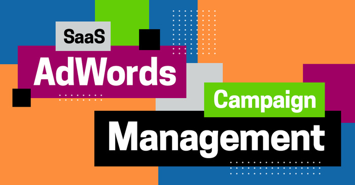 SaaS AdWords Campaign Management Best Practices