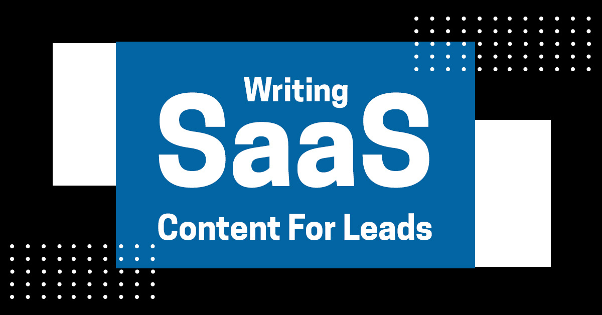 SaaS Content Marketing 101: Writing SaaS Content For Signups and Leads
