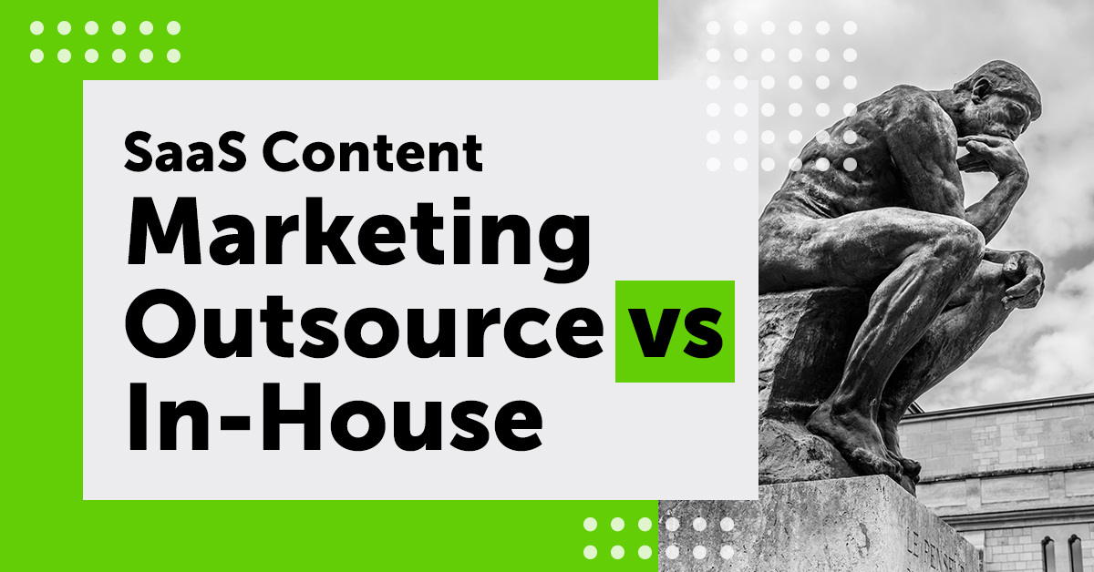 SaaS Content Marketing Outsource vs In-House (Guide for Business Owners)