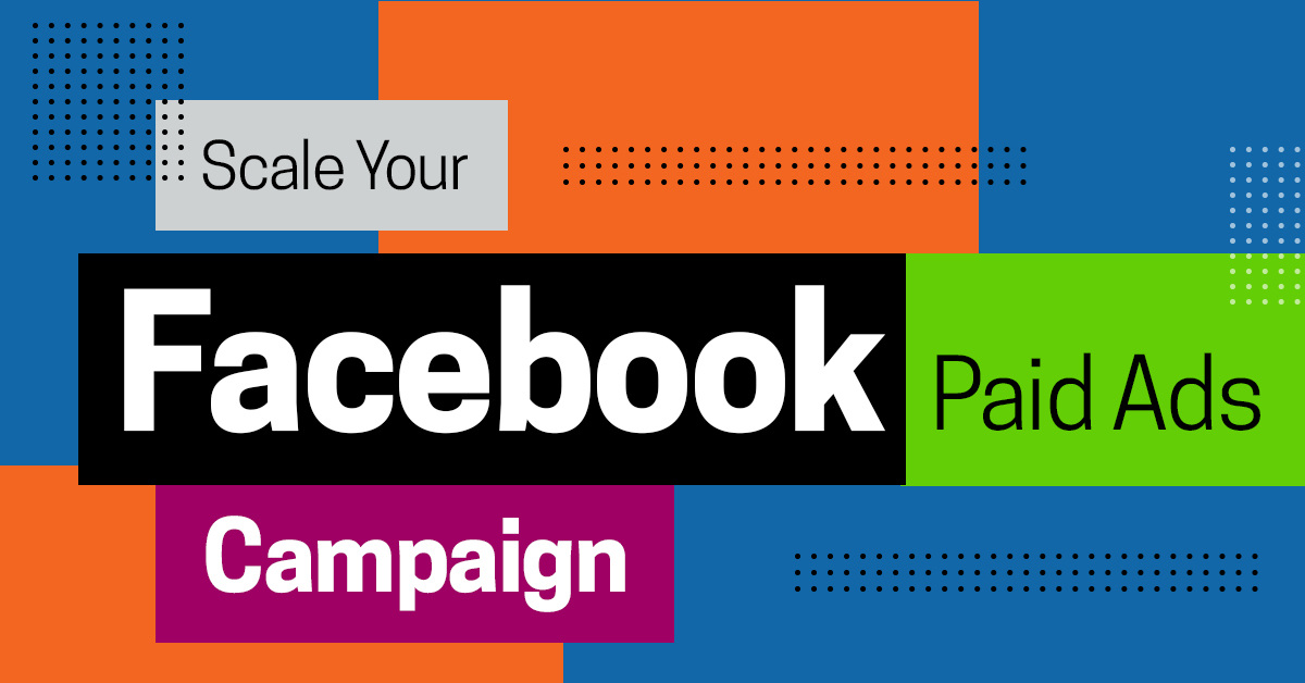 Scale Your Facebook Paid Ads Campaign By Finding New Audiences