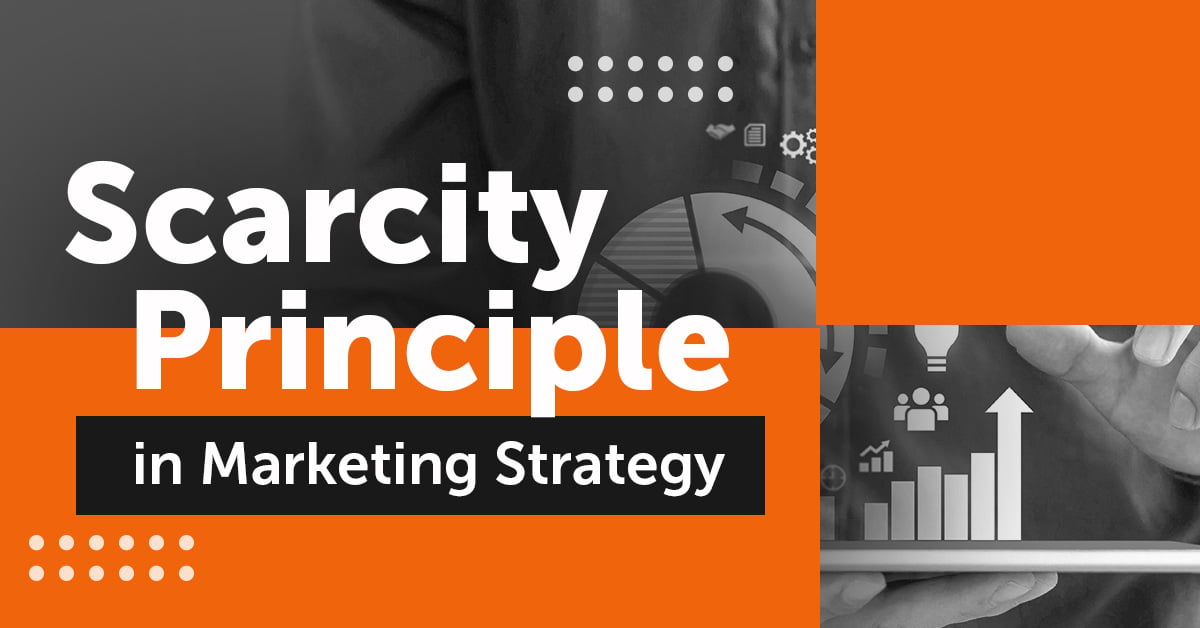 6 Strategies to Use the Scarcity Principle in Your Marketing Strategy