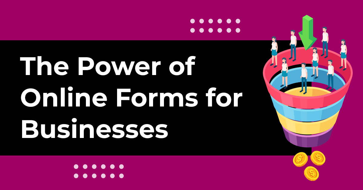 Unlocking Efficiency and Growth: The Power of Online Forms for Businesses