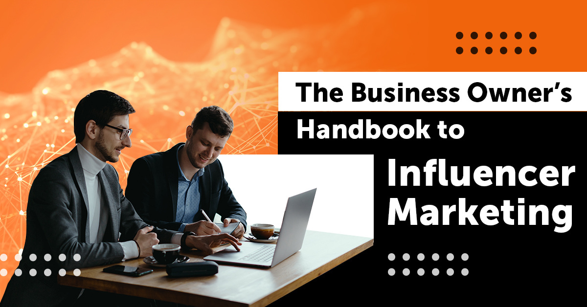 The Business Owner’s Handbook to Influencer Marketing in 2023