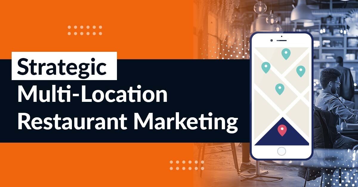 Digital Expansion: Mastering Multi-Location Restaurant Growth Through Strategic Marketing