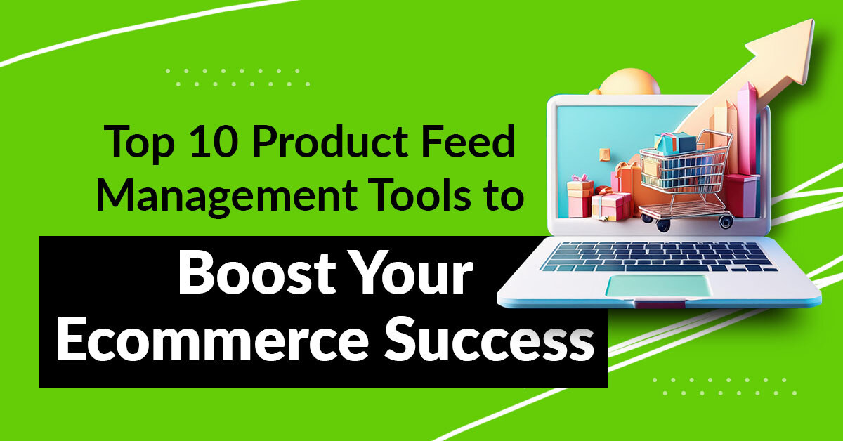 10 Best Shopping Product Feed Management Tools